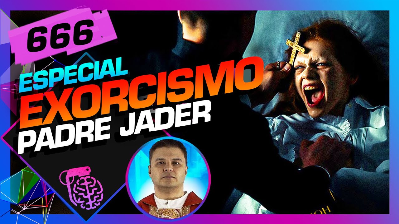 EXORCISMO: PADRE JADER - Inteligência Ltda. Podcast #666