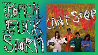 Tropical Fuck Storm - Can&#39;t Stop [Missy Elliott Cover] (Official Audio)