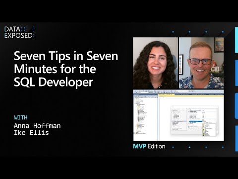 Seven tips in seven minutes for the SQL Developer | Data Exposed: MVP Edition