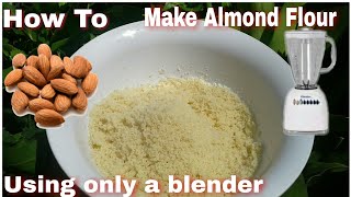 How to make Almond Flour using Raw Almonds, using a Blender only!|Gluten Free