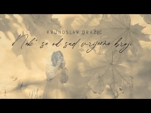 Krunoslav Dražić - Nek' se od sad vrijeme broji (Official lyric video)