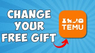 How To Change Your Free GIFT On TEMU (EASY)