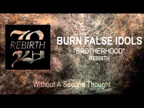 Burn False Idols - Brotherhood