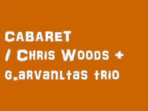 Cabaret / Chris Woods + George Arvanitas Trio