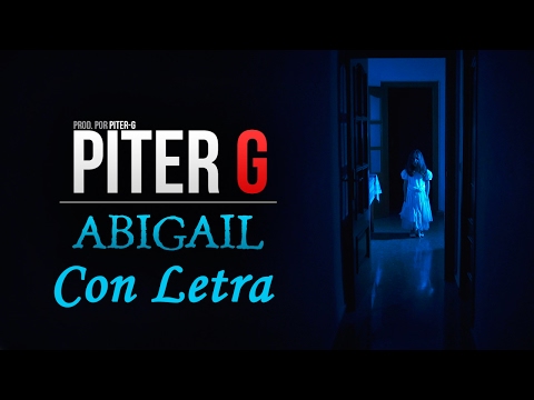 Piter-G - Abigail (Con Letra y Descarga)