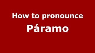 How to pronounce Páramo