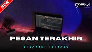 Download lagu DJ PESAN TERAKHIR BREAKBEAT TERBARU 2024 mp3