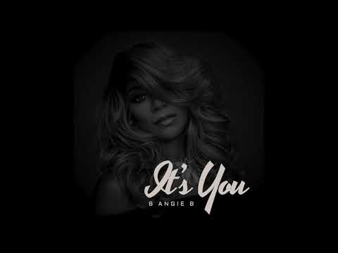 B Angie B - Its You (Official Audio)