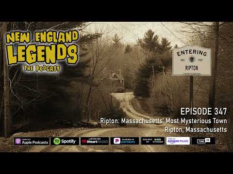 New England Legends Podcast 347 - Ripton: Massachusetts’ Most Mysterious Town