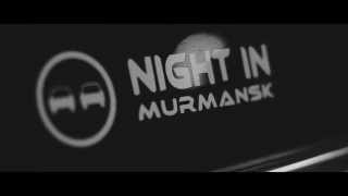 preview picture of video 'Night in Murmansk , Возвращение !'