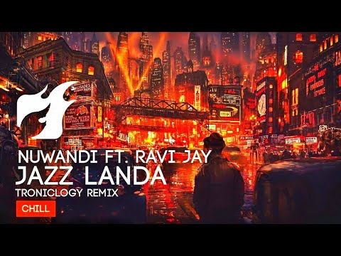 Jazz Landa (ජෑස් ලඳ) | (Troniclogy Remix)| Nuwandi ft. Ravi Jay | Charitha Attalage |  [Chill]
