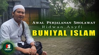 Download lagu BUNIYAL ISLAM SHOLAWAT PERTAMA RIDWAN ASYFI FATIHAH INDONESIA || Lirik Terjemah mp3