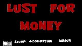 lust for money ft stump, j-dolla$ign & major