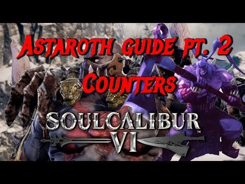 Astaroth Beginners Guide Part 2 - Counters/Most Dmg Combo - SoulCalibur VI