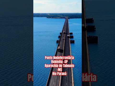 Aparecida do Taboado, Rubinéia, Ponte Rodoferroviária, Rio Paraná #shorts #saopaulo #matogrossodosul