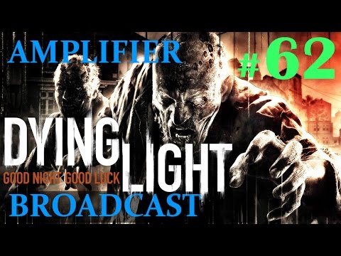 Dying Light Gameplay - Part 62 - Broadcast / Amplifier 2/2 (60fps)