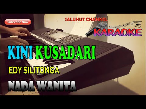 KINI KUSADARI [EDI SILITONGA] KARAOKE VOKAL WANITA F=DO