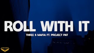 Three 6 Mafia - Roll With It (Lyrics) ft. Project Pat