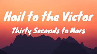 Hail to the Victor - Thirty Seconds to Mars (Lyrics)