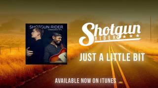 Shotgun Rider - Just a Little Bit