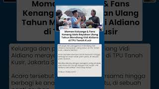 Momen Keluarga dan Fans Rayakan Ulang Tahun Vidi Aldian di TPU Tanah Kusir, Kompak Pakai Kaos Biru