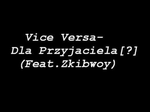 Vice Versa-Dla Przyjaciela (Feat. Zkibwoy)