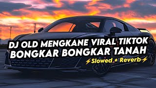 Download lagu DJ OLD MENGKANE VIRAL TIKTOK - YHOZI MAMONDOL BONGKAR BONGKAR TANAH (Slowed Reverb) mp3