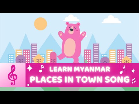 Learn Myanmar | Places in Town Song | Myanmar for English Speakers