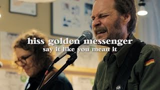 Hiss Golden Messenger - Say It Like You Mean It (Live @ LUNA music)