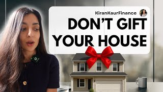 Accountant: DON'T Gift Your House to Your Kids