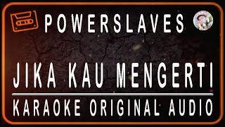 Download lagu POWERSLAVES - JIKA KAU MENGERTI - KARAOKE ORIGINAL AUDIO mp3