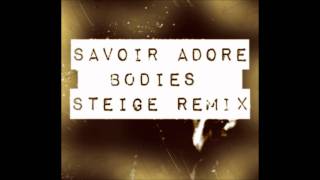 Savoir Adore - Bodies (Steige Remix)