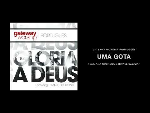 Uma Gota | feat. Ana Nóbrega E Israel Salazar | Gateway Worship Português