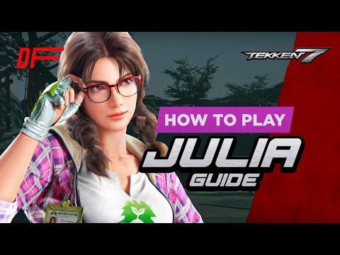 JULIA Guide by [ Fergus2k8 ] | Tekken7 | DashFight