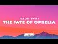 Taylor Swift – The Fate of Ophelia Taylor Swift – The Fate of Ophelia
