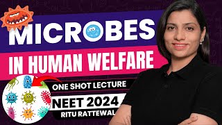 MICROBES in Human Welfare Class 12 One Shot | NEET 2024 Biology | NCERT | Ritu Rattewal
