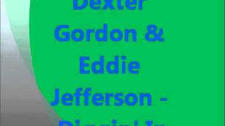 Dexter Gordon & Eddie Jefferson - Diggin' In