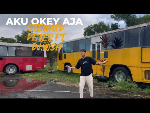 Aku Okey Aja - Steward Peter ft Dj Yosh (Official Music Video)