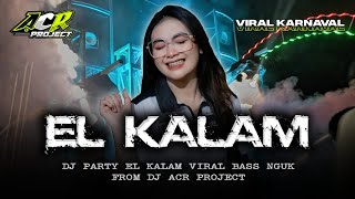 Download lagu DJ EL KALAM VIRAL TIKTOK BASS NGUK NGUK - ACR PROJECT mp3