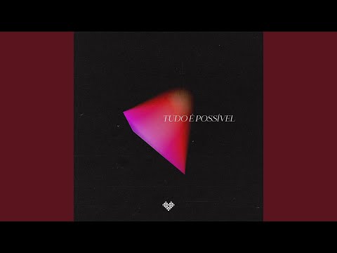 Tudo É Possível (Ao Vivo)