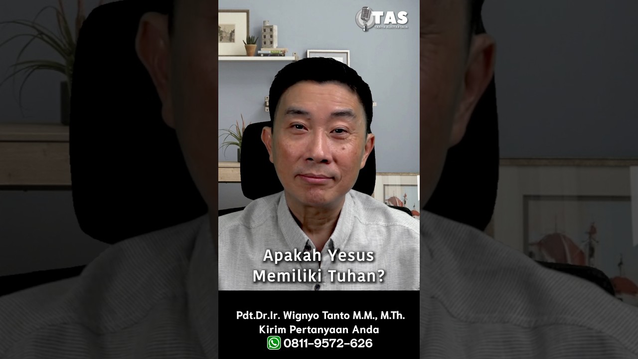 TAS#547 Apakah Yesus Memiliki Tuhan?