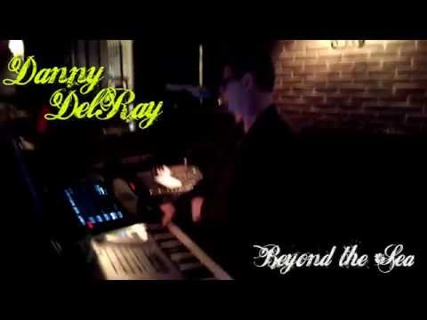 Danny DelRay Sings "Somewhere Beyond the Sea"