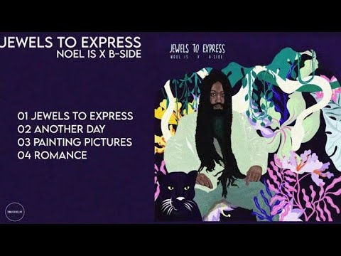 NOEL IS x B-Side - Jewels To Express EP [Full]