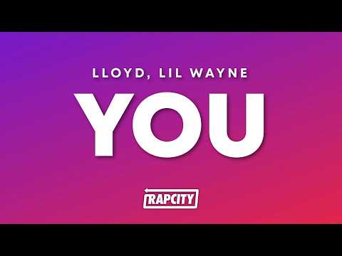Lloyd - You (Lyrics) ft. Lil Wayne