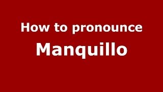 How to pronounce Manquillo