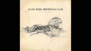 Black Rebel Motorcycle Club - Let The Day Begin