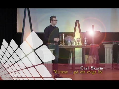 Vi tror - på ett evigt liv - Carl Skarin 150524