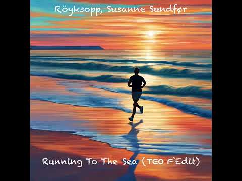 Röyksopp, Susanne Sundfør - Running To The Sea (Teo-F Edit)