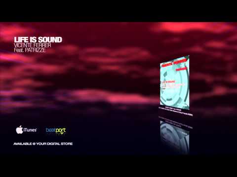 Vicente Ferrer Feat Patrizze - Life Is Sound (Chris Daniel, Mario Massena & Sergi D'Acosta Remix)
