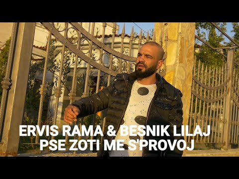 Ervis Rama & Besnik Lilaj - Pse Zoti me s'provoj